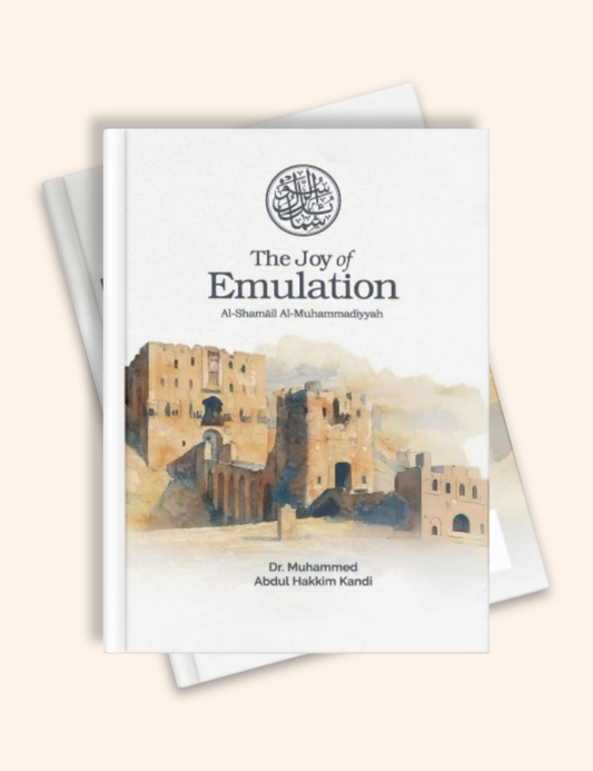 The Joy of Emulation Al-Shamail Al-Muhammadiyyah